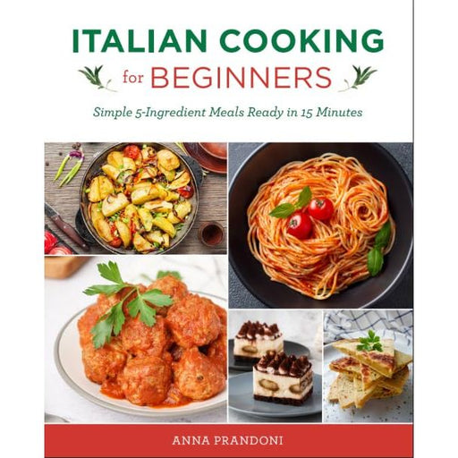 Cover of "Italian Cooking For Beginners" by Anna Prandoni, featuring a colorful Italian dish on a cookbook cover.