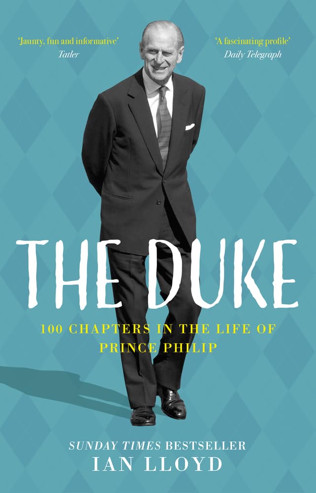 The Duke: 100 Chapters in the Life of Prince Philip by Ian Lloyd - Non Fiction - Hardcover