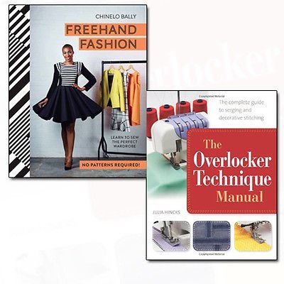 The Overlocker Technique Manual and Freehand Fashion 2 Books Bundle Collection - Learn to Sew the Perfect Wardrobe - No Patterns Required! [Hardcover],The Complete Guide to Serging and Decorative Stitching - The Book Bundle