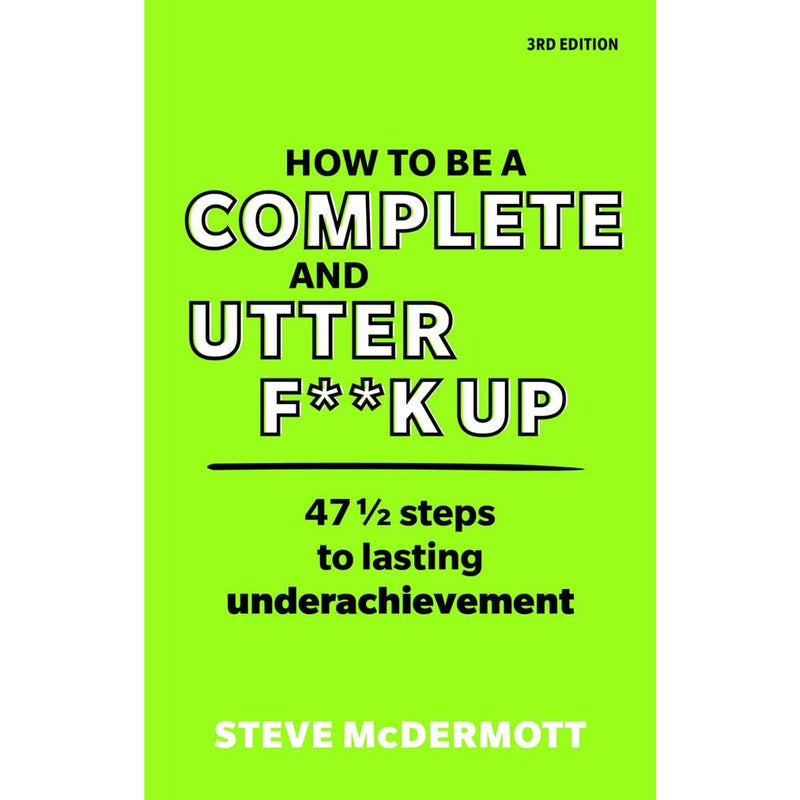 You Are A F*cking Success, How to be a Complete and Utter F**k Up, F**k Work, Let's Play, How Work Works 4 Books Set - The Book Bundle