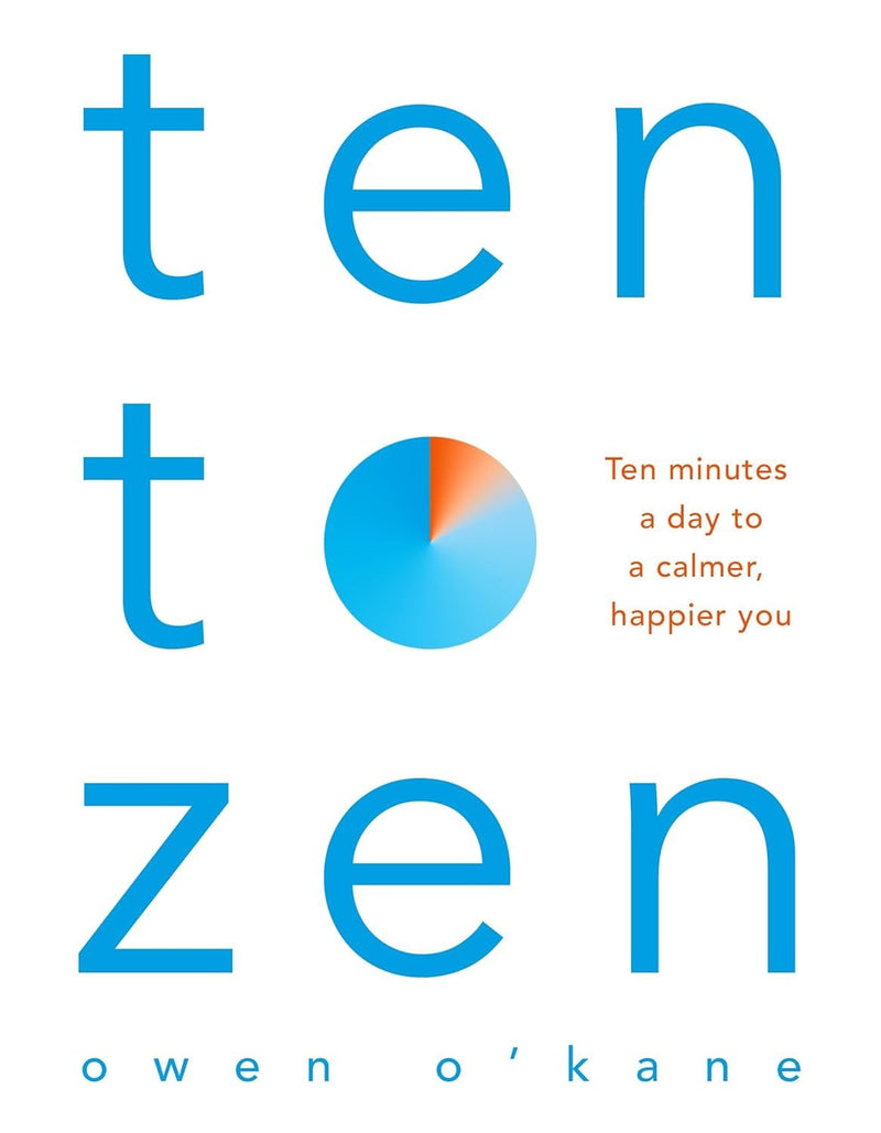 Ten Times Happier, Ten to Zen & Addicted to Anxiety 4 Books Collection Set by Owen O'Kane - Non Fiction - Paperback
