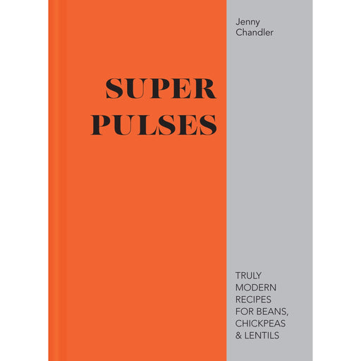 Super Pulses: Truly modern recipes for beans, chickpeas and lentils - The Book Bundle