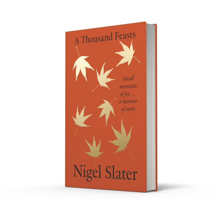 A Thousand Feasts: a joyful new memoir on the pleasures of food, travel and gardening by Nigel Slater - The Book Bundle