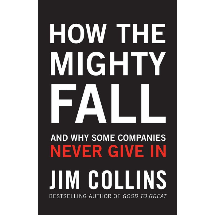 How the Mighty Fall: And Why Some Companies Never Give In - The Book Bundle