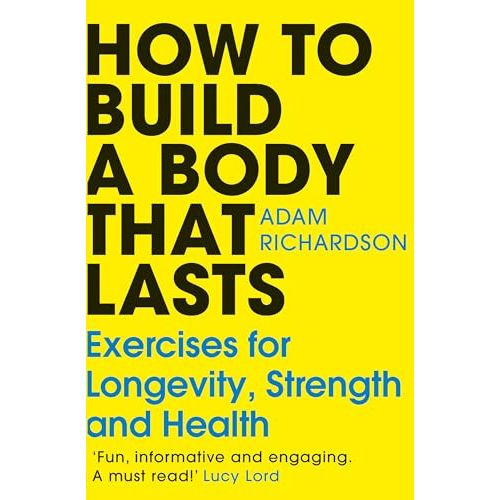 How To Build a Body That Lasts: The easy new fitness and stretching guide for long term health and wellbeing - The Book Bundle