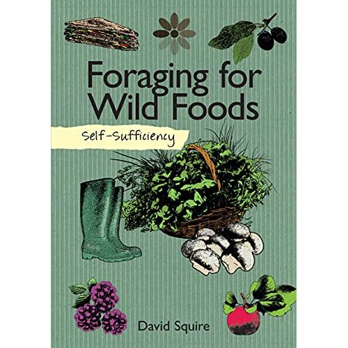 Self-Sufficiency: Foraging for Wild Foods (IMM Lifestyle Books) Learn How, Where, and When to Find Herbs, Fruits, Nuts, Mushrooms, Seaweeds, and Shellfish, Plus How to Gather, Store, and Prepare Your Finds - The Book Bundle