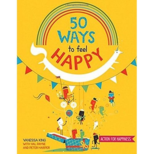 50 Ways to Feel Happy: Fun activities and ideas to build your happiness skills: 1 by Vanessa King  (HB) - The Book Bundle