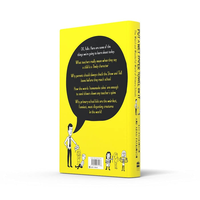 Put A Wet Paper Towel on It: The Weird and Wonderful World of Primary Schools - The Book Bundle