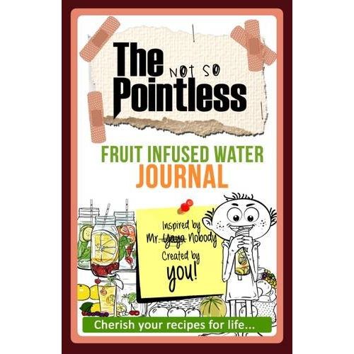 The Not So Pointless Fruit Infused Water Journal: Cherish Your Recipes for Life - The Book Bundle
