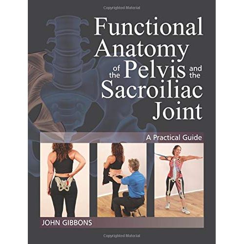 Functional Anatomy of the Pelvis and the Sacroiliac Joint: A Practical G - The Book Bundle