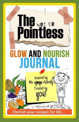The Not So Pointless-Glow and Nourish Journal: Glow and Nourish Journal - Non Fiction - Paperback