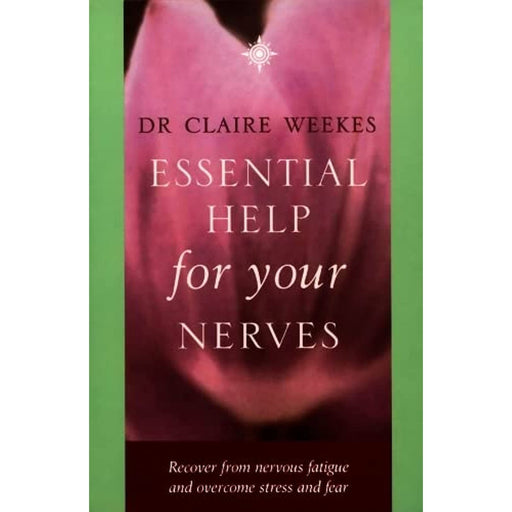 Essential Help for Your Nerves: Recover from nervous fatigue and overcome stress and fear by Dr. Claire Weekes, - The Book Bundle