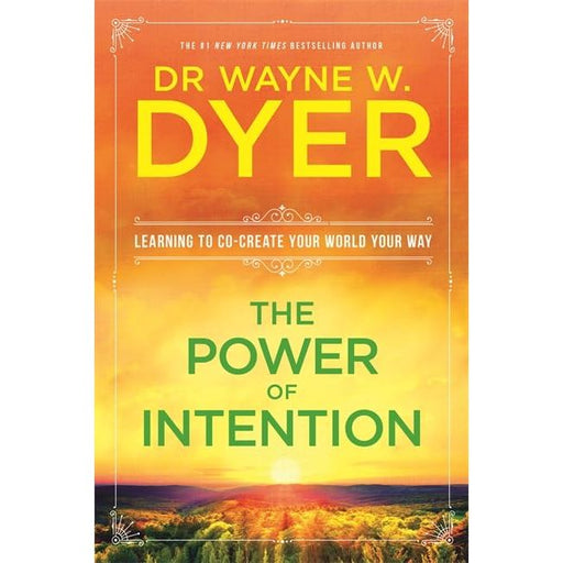 The Power of Intention: Learning to Co-Create Your World Your Way by Dr. Wayne W. Dyer and Hay House LLC - The Book Bundle