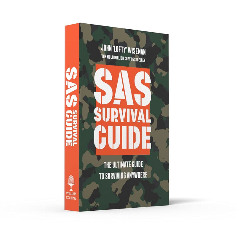 SAS Survival Guide: The Ultimate Guide to Surviving Anywhere by John ‘Lofty’ Wiseman