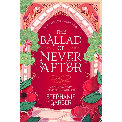 The Ballad of Never After: the stunning sequel to the Sunday Times bestseller Once Upon A Broken Heart - The Book Bundle