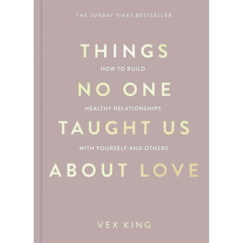 Things No One Taught Us About Love: THE SUNDAY TIMES BESTSELLER. How to Build Healthy Relationships with Yourself and Others - The Book Bundle