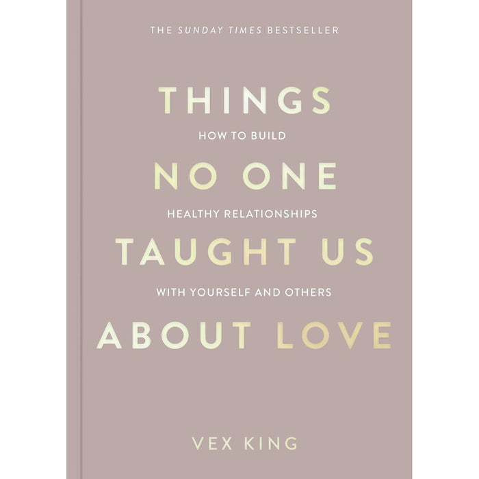 Things No One Taught Us About Love: THE SUNDAY TIMES BESTSELLER. How to Build Healthy Relationships with Yourself and Others - The Book Bundle
