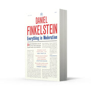 Everything in Moderation: The must-read collection of Daniel Finkelstein’s greatest columns in The Times by Daniel Finkelstein - The Book Bundle