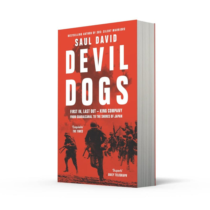 Devil Dogs: A New History of the Second World War from the Sunday Times Bestselling Author of SBS Saul David by Saul David