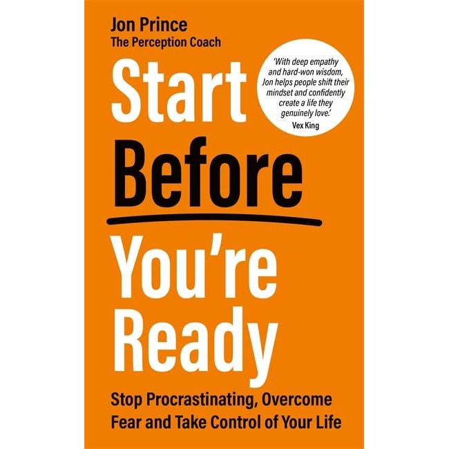 Start Before You're Ready: Stop Procrastinating, Overcome Fear and Take Control of Your Life - The Book Bundle