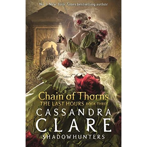 The Last Hours: Chain of Thorns: From the international bestselling author who defined romantasy: the No. 1 New York Times bestselling Shadowhunter ... and forbidden love (The Last Hours, 3) - The Book Bundle