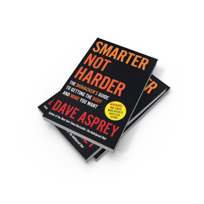 Smarter Not Harder: The Biohacker’s Guide to Getting the Body and Mind You Want by Dave Asprey - The Book Bundle