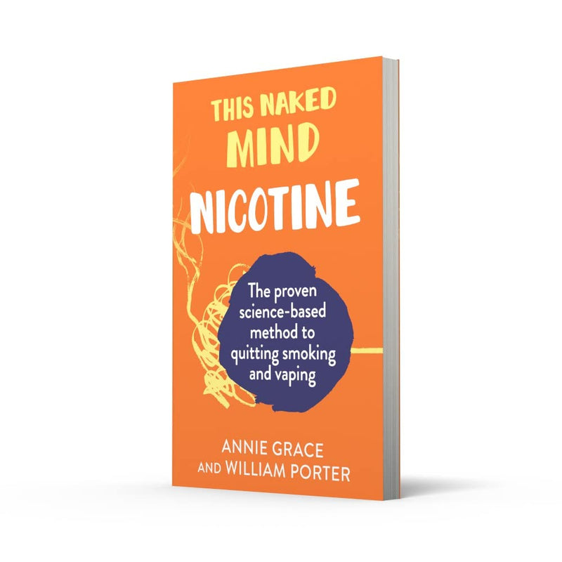 This Naked Mind: Nicotine: A realistic, step-by-step guide to help you stop smoking, stop vaping and start living