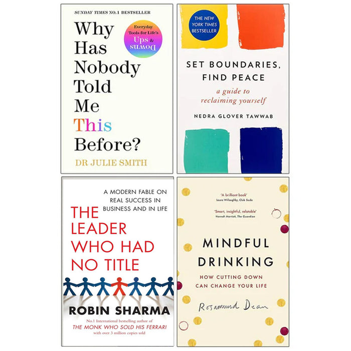 Why Has Nobody Told Me This Before [Hardcover], Set Boundaries Find Peace, The Leader Who Had No Title & Mindful Drinking 4 Books Collection Set - The Book Bundle