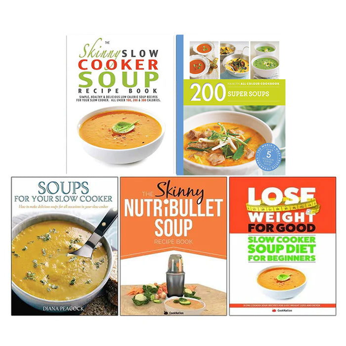 The Skinny Slow Cooker, Soups for Your Slow Cooker, The Skinny NUTRiBULLET, Slow Cooker Soup Diet For Beginners, 200 Super Soups 5 Books Collection Set