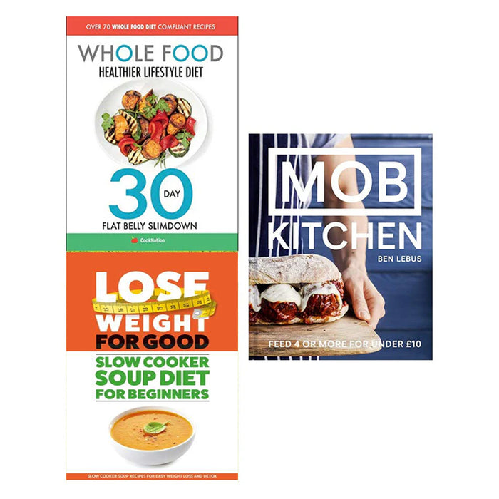 Mob Kitchen (HB), Whole Food Diet & Lose Weight For Good 3 Books Collection Set