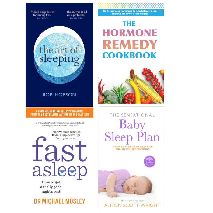 The Art of Sleeping, The Hormone Remedy Cookbook, Fast Asleep & The Sensational Baby Sleep Plan 4 Books Set - The Book Bundle