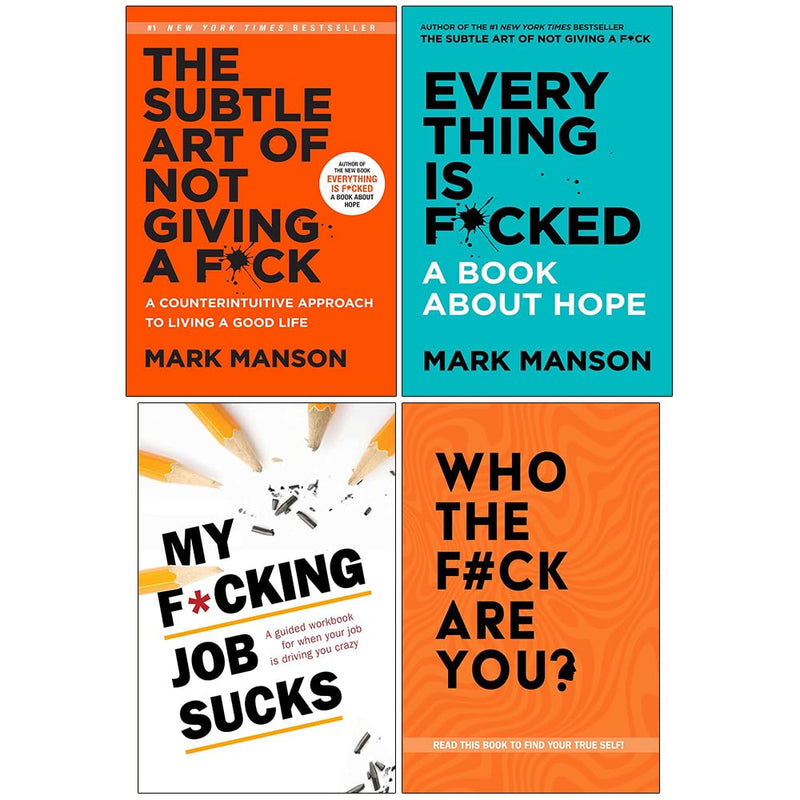 The Subtle Art of Not Giving a F*ck, Everything Is F*cked, My F*cking Job Sucks & Who The F*ck Are You? 4 Books Collection Set - The Book Bundle