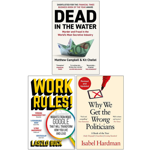 Dead in the Water, Work Rules!, Why We Get the Wrong Politicians 3 Books Collection Set - The Book Bundle