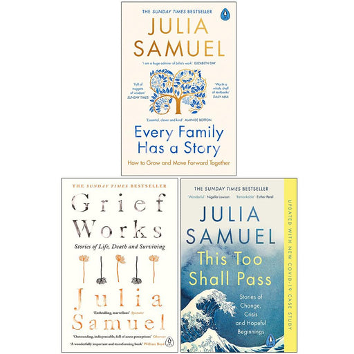 Julia Samuel Collection 3 Books Set (Every Family Has A Story[Hardcover], Grief Works, This Too Shall Pass) - The Book Bundle