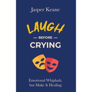Laugh before crying: Emotional Whiplash, but Make It Healing by Jasper Keane - The Book Bundle