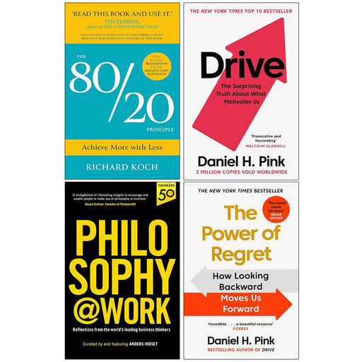 The 80/20 Principle, Drive The Surprising Truth About What Motivates Us, Philosophy@Work & The Power of Regret 4 Books Collection Set - The Book Bundle