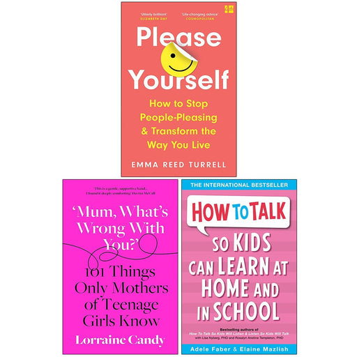 Please Yourself, Mum What’s Wrong with You? [Hardcover] & How to Talk so Kids Can Learn at Home and in School 3 Books Collection Set - The Book Bundle