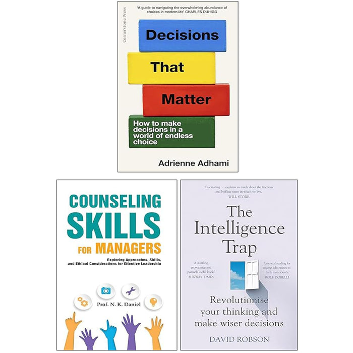 Decisions That Matter, The Intelligence Trap and Counseling Skills For Managers 3 Books Collection Set - The Book Bundle