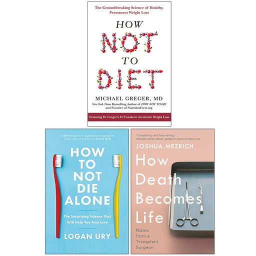 How Not to Diet, How to Not Die Alone, How Death Becomes Life 3 Books Collection Set - The Book Bundle