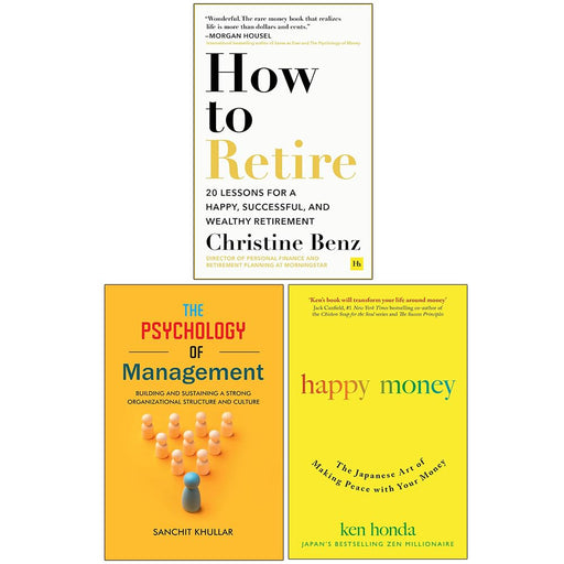 How to Retire, The Psychology of Management and Happy Money 3 Books Collection Set - The Book Bundle