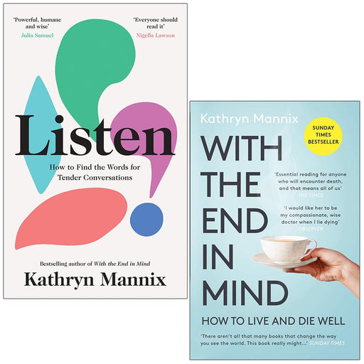 Kathryn Mannix Collection 2 Books Set (Listen [Hardcover], With the End in Mind) - The Book Bundle