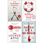 B. P. Walter Collection 4 Books Set (The Dinner Guest, The Woman on the Pier, The Locked Attic and Notes on a Murder) - The Book Bundle