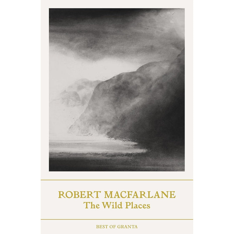 Set of three Robert Macfarlane books from Granta Books: Mountains of the Mind, The Wild Places, and The Old Ways on foot.
