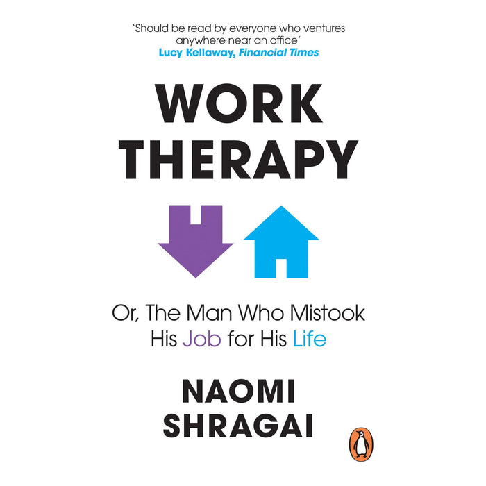 Work Therapy: Or The Man Who Mistook His Job for His Life: How to Thrive at Work by Leaving Your Emotional Baggage Behind by Naomi Shragai - The Book Bundle