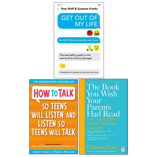 Get Out of My Life, How To Talk So Teens Will Listen & Listen, The Book You Wish Your Parents 3 Books Collection Set. - The Book Bundle