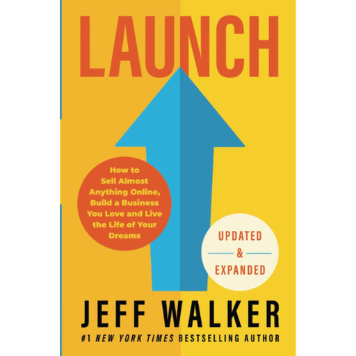 Launch (Updated and Expanded Edition): How to Sell Almost Anything Online, Build a Business You Love and Live the Life of Your Dreams - The Book Bundle