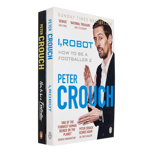 Peter Crouch Collection 2 Books Set (How to Be a Footballer, I, Robot: How to Be a Footballer 2) - The Book Bundle