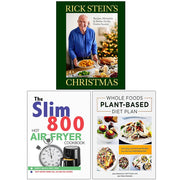Rick Stein's Christmas(HB), The Slim 800 Hot Air Fryer Simply Quick & Fast Food & Whole Foods Plant- Based Diet Plan 3 Books Collection Set - The Book Bundle