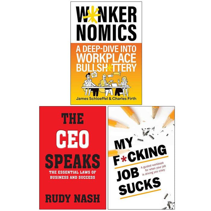 Wankernomics A Deep-Dive Into Workplace Bullsh*ttery(HB), The CEO Speaks and My F*cking Job Sucks 3 Books Collection Set - The Book Bundle