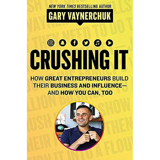 Crushing It!: How Great Entrepreneurs Build Their Business and Influence―and How You Can, Too - The Book Bundle
